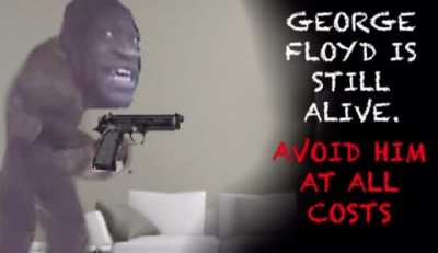 &ldquo;George Floyd is still Alive. Avoid Him at all Costs&rdquo; CreepyPasta
