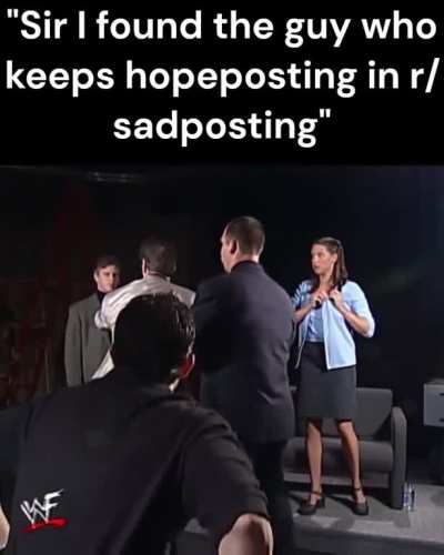 Who goes to a sub names "sadposting" and literally posts the opposite of sadposts