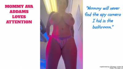 Mommy Ava Addams Loves Attention