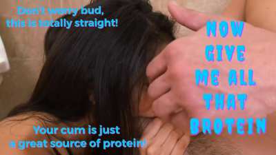 It's totally straight to drink protein, no matter the source