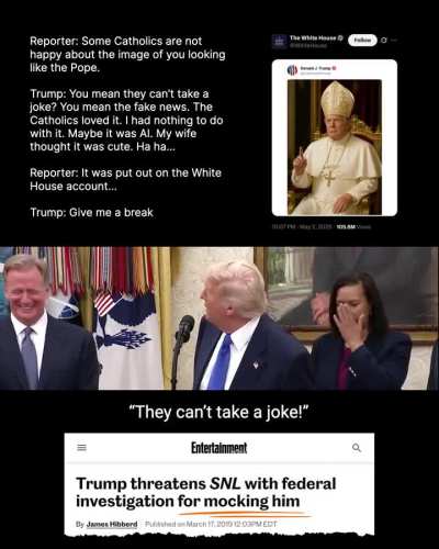 Thin-skinned tyrant &mdash; who threatened SNL with a federal investigation for mocking him &mdash; says everyone else &ldquo;can&rsquo;t take a joke&rdquo; when it comes to mocking the Pope, Catholics