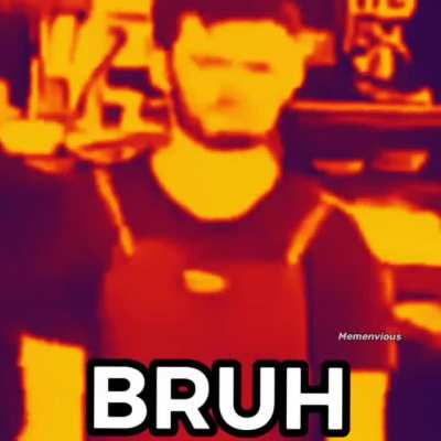 Bruh