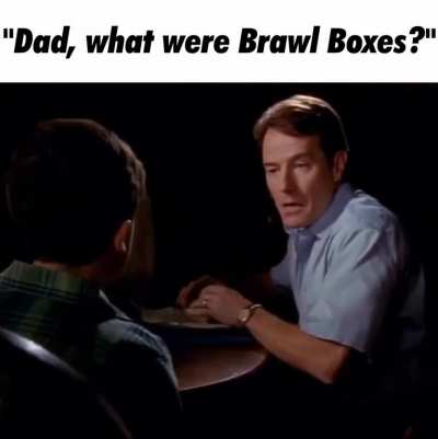 "Dad, what were Brawl Boxes?"