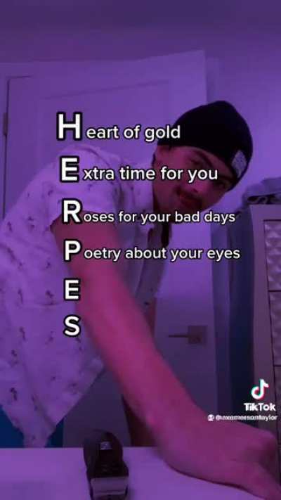 So your man told you I had herpes?