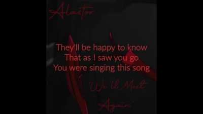 Alastor singing "We'll Meet Again" by Paranoid Dj