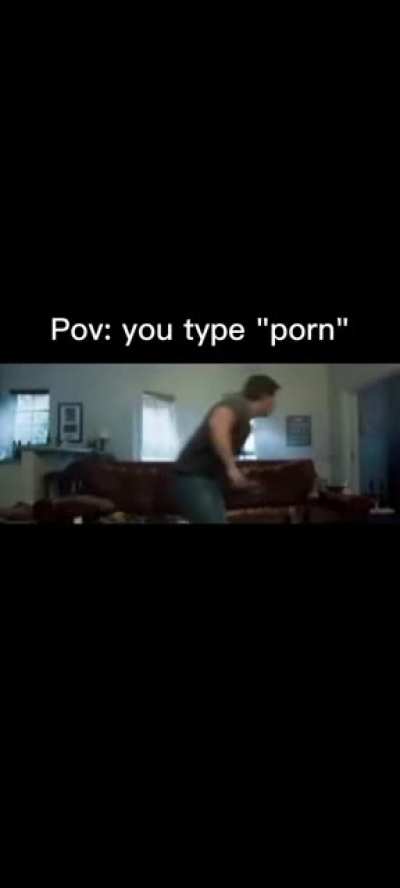 Pov: you type "porn"