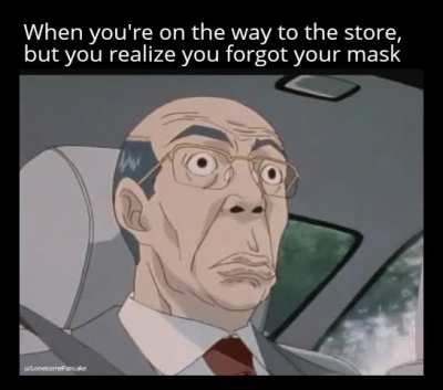 Gotta go back and grab my mask