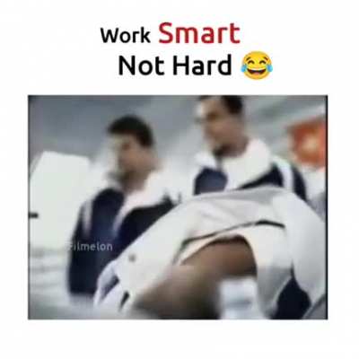 Work smart not hard