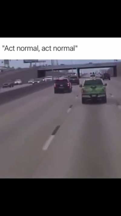 Drive Normal, You&rsquo;ll Be Fine