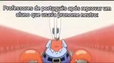 Pronome neutro &eacute; meu ovo