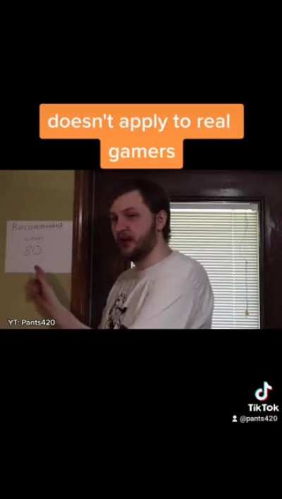 Certified real gamers only
