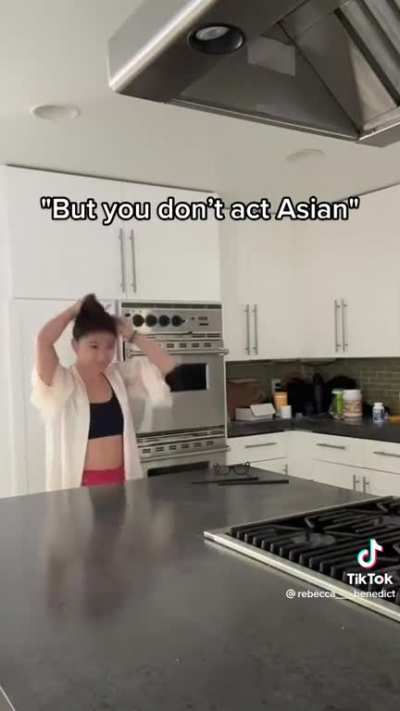 "But you don't act Asian"