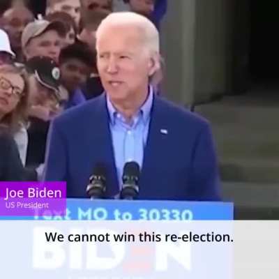 &ldquo;We cannot win this re-election, we can only re-elect Donald Trump.&rdquo; &mdash; US President Joe Biden