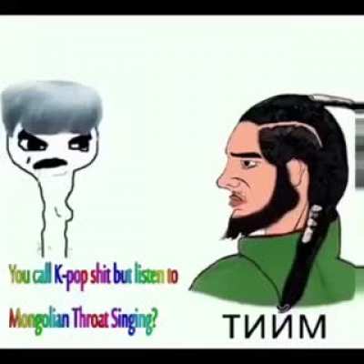 Kpop &amp;lt; mongolian throat singing