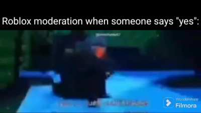 roblox moderation when someone says "yes"
