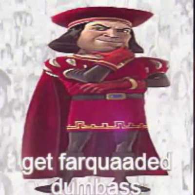 Get farquaaded idiot
