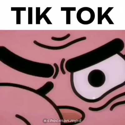 Tik Tok be like