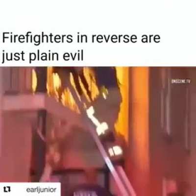 Thanks, I hate reverse firefighters