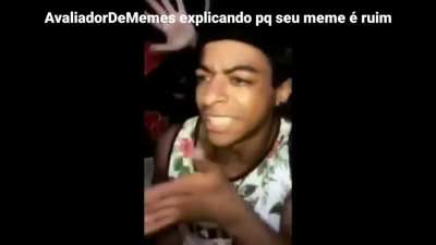 Seu meme e ruim, aceita e não me xinga porfavor