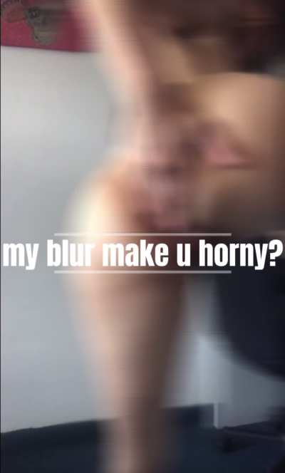 Making losers cum with my blurred content... are you one of them?