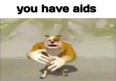 you have aids