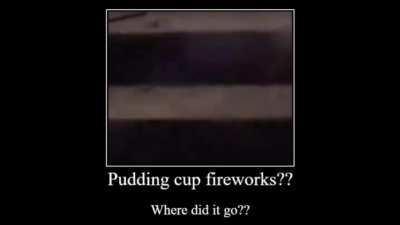 But where pudding cup go???
