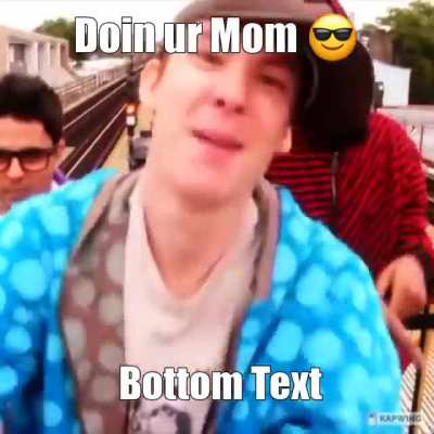 Doin ur mom 😎😎😎😎