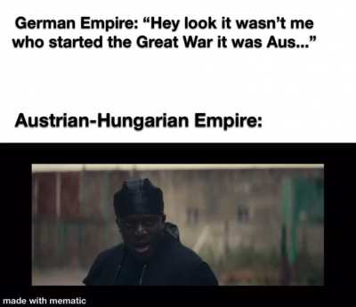 Austria-Hungary: &ldquo;You can&rsquo;t blame us either we don&rsquo;t exist anymore!&rdquo;