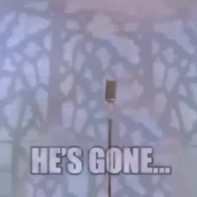 He&rsquo;s gone...