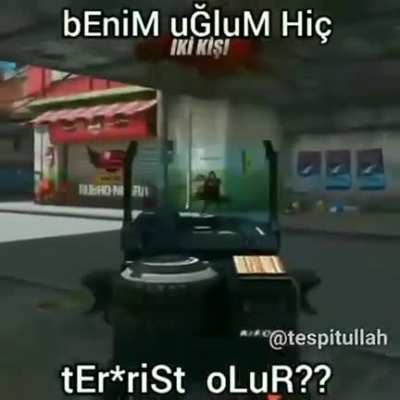 benım cocGum hic teroriyst olur