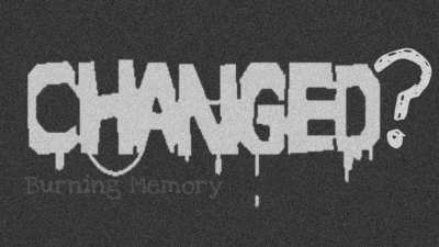 Who am I? Where am I? Cha&hellip; Changed?
