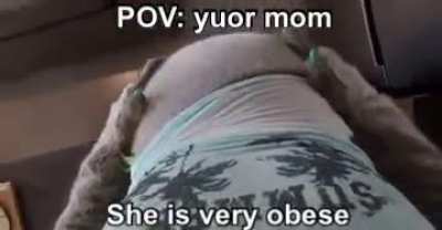 Ur mom fat 😂