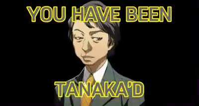 You have been tanaka&rsquo;d