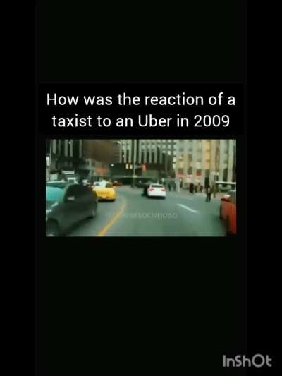 How was the reaction of a taxist to an Uber in 2009.