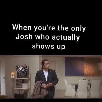 So my guy Josh wins by default then?
