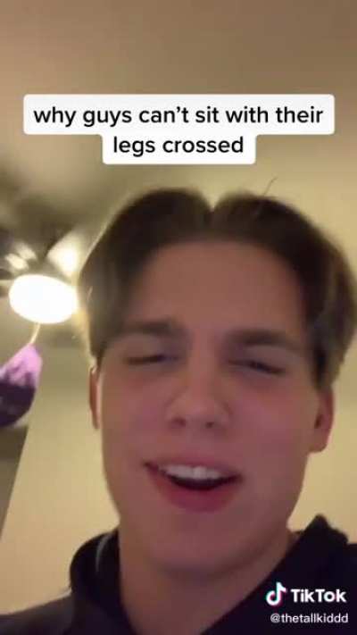 Why guys can't sit with their legs crossed