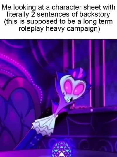 I'd take a 10 page backstory any day