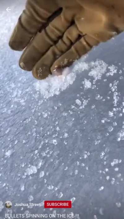 Bullets that are shot into the ice somehow end up spinning like a top on the surface