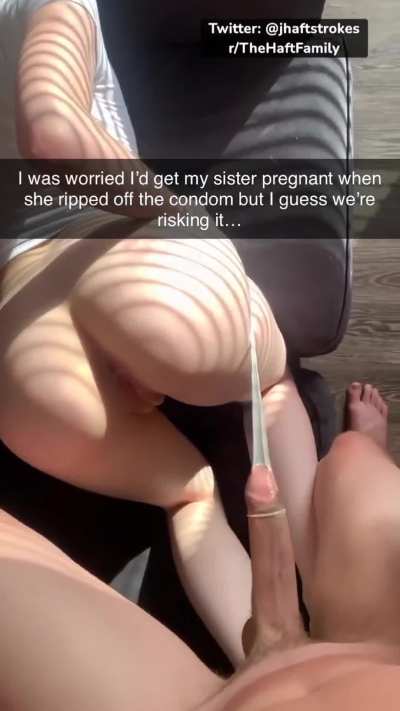 Sister rips off condom… Brother can’t say no