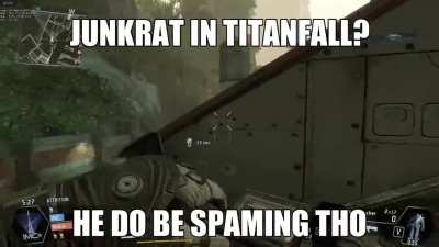 Junkrat in Titanfall?