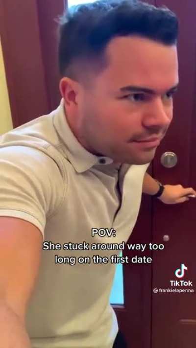 When she stays too long on the first date.