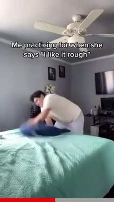 When she says: "I like it rough"