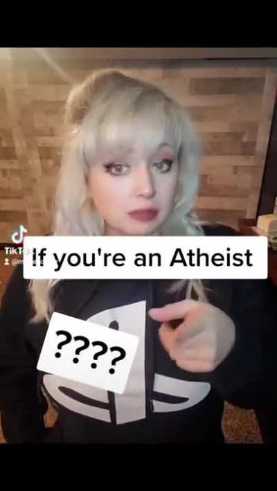 If you're an atheist: why do you believe in...