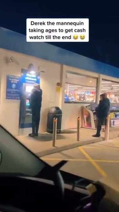 Man leaves a mannequin outside a Tesco cashpoint 😭