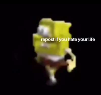 Repost if you hate your life