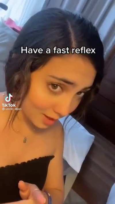 Fast reflexes.