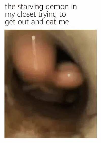 I'm scared of that motherfucker