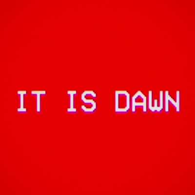 "wake up. it is dawn." (easter egg edit I made)