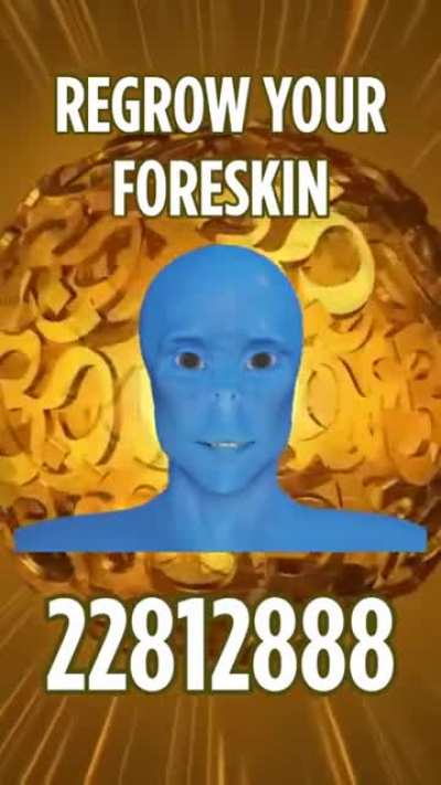 Your foreskin is: damn regrown