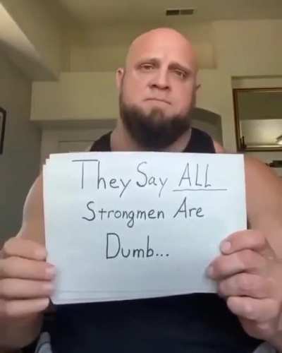 "They say all strong men are dumb"